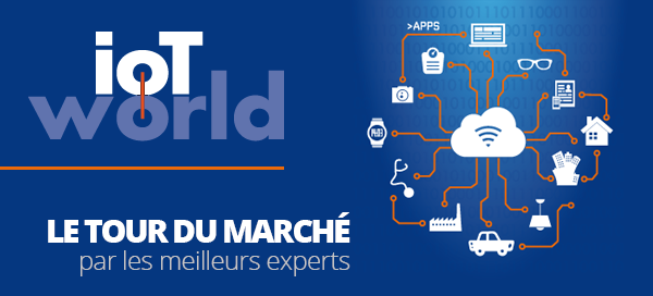 IoT World. Objets connectés et leurs applications. Where connected things meet business. 22 et 23 mars 2017, Paris, Porte de Versailles.